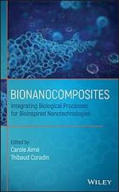 book Bionanocomposites : integrating biological processes for bioinspired nanotechnologies