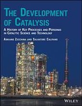 book The development of catalysis : a history of key processes and personas in catalytic science and technology