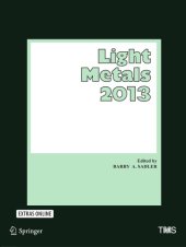 book Light metals 2013 : proceedings of the symposia sponsored by the TMS Aluminum Committee at the TMS 2013 Annual Meeting & Exhibition, San Antonio, Texas, USA March 3-7, 2013