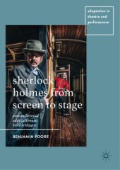 book Sherlock Holmes from Screen to Stage : Post-Millennial Adaptations in British Theatre