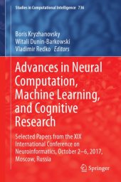 book Advances in Neural Computation, Machine Learning, and Cognitive Research : Selected Papers from the XIX International Conference on Neuroinformatics, October 2-6, 2017, Moscow, Russia