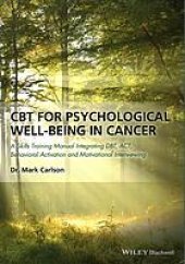 book CBT for psychological well-being in cancer : a skills training manual integrating DBT, ACT, behavioral activation and motivational interviewing