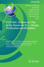 book VLSI-SoC: System-on-Chip in the Nanoscale Era - Design, Verification and Reliability : 24th IFIP WG 10.5/IEEE International Conference on Very Large Scale Integration, VLSI-SoC 2016, Tallinn, Estonia, September 26-28, 2016, Revised Selected Papers