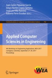 book Applied Computer Sciences in Engineering : 4th Workshop on Engineering Applications, WEA 2017, Cartagena, Colombia, September 27-29, 2017, Proceedings