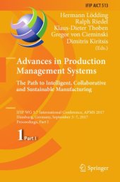 book Advances in Production Management Systems. The Path to Intelligent, Collaborative and Sustainable Manufacturing : IFIP WG 5.7 International Conference, APMS 2017, Hamburg, Germany, September 3-7, 2017, Proceedings, Part I