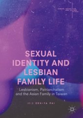 book Sexual Identity and Lesbian Family Life : Lesbianism, Patriarchalism and the Asian Family in Taiwan