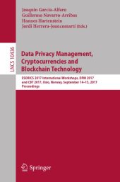 book Data privacy management, cryptocurrencies and blockchain technology : ESORICS 2017 International Workshops, DPM 2017 and CBT 2017, Oslo, Norway, September 14-15, 2017, Proceedings