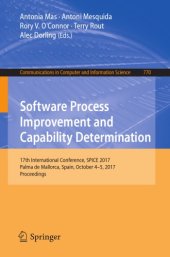 book Software process improvement and capability determination : 17th International Conference, SPICE 2017, Palma de Mallorca, Spain, October 4-5, 2017, Proceedings