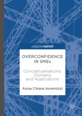 book Overconfidence in SMEs: Conceptualisations, Domains and Applications