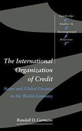 book The International Organization of Credit: States and Global Finance in the World-Economy