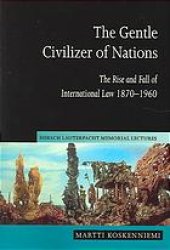 book The gentle civilizer of nations: the rise and fall of international law 1870-1960