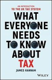 book What everyone needs to know about tax : an introduction to the UK tax system