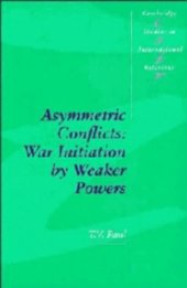 book Asymmetric Conflicts: War Initiation by Weaker Powers