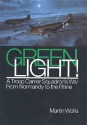 book Green Light: A Troop Carrier Squadron’s War From Normandy to the Rhine