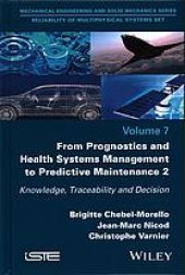 book From prognostics and health systems management to predictive maintenance 2 : knowledge, traceability and decision