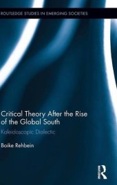 book Critical Theory After the Rise of the Global South: Kaleidoscopic Dialectic