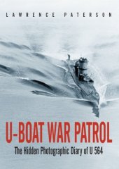 book U-Boat War Patrol: The Hidden Photographic Diary of U-564