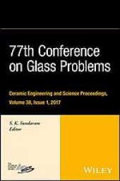 book 77th Conference on Glass Problems : a collection of papers presented at the 77th Conference on Glass Problems, Greater Columbus Convention Center, Columbus, Ohio, November 7-9, 2016