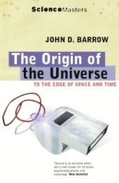 book The Origin of the Universe: To the Edge of Space and Time