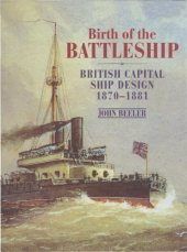 book Birth of the Battleship: British Capital Ship Design, 1870–1881