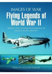 book Images of War - Flying Legends of World War II  Archive and Colour Photos of Famous Allied Aircraft