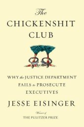 book The Chickenshit Club: Why the Justice Department Fails to Prosecute Executives