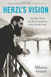 book Herzl’s Vision: Theodor Herzl and the Foundation of the Jewish State