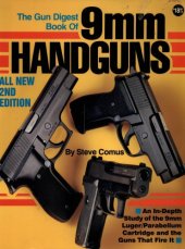 book The Gun Digest Book of 9mm Handguns: An In-Depth Study of the 9mm Luger  Parabellum Cartridge & the Guns That Fire it