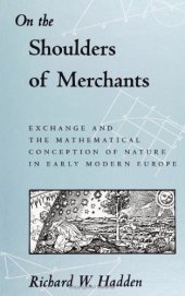 book On the Shoulders of Merchants: Exchange and the Mathematical Conception of Nature