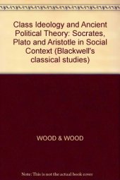 book Class Ideology and Ancient Political Theory: Socrates, Plato and Aristotle in Social Context