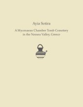 book Ayia Sotira: A Mycenaean Chamber Tomb Cemetery in the Nemea Valley, Greece