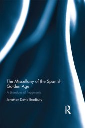 book The Miscellany of the Spanish Golden Age: A Literature of Fragments