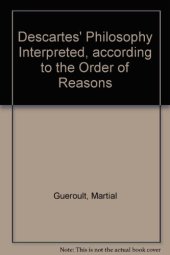 book Descartes’ Philosophy Interpreted According to the Order of Reasons. Vol. 1, The Soul and God