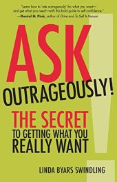 book Ask Outrageously!: The Secret to Getting What You Really Want