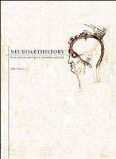 book Neuroarthistory : from Aristotle and Pliny to Baxandall and Zeki