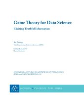 book Game Theory for Data Science. Eliciting Truthful Information