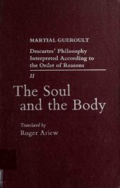 book Descartes’ Philosophy Interpreted According to the Order of Reasons. Vol. 2, The Soul and the Body