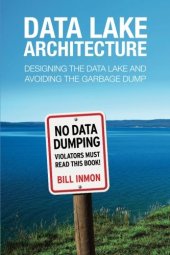 book Data Lake Architecture: Designing the Data Lake and Avoiding the Garbage Dump