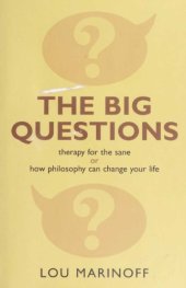 book The Big Questions_ Therapy for the Sane or How Philosophy Can Change Your Life