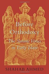 book Before Orthodoxy: The Satanic Verses in Early Islam