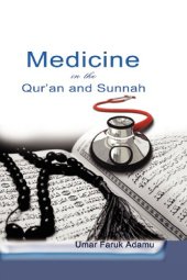 book Medicine in the Qur’an and Sunnah. An Intellectual Reappraisal of the Legacy and Future of Islamic Medicine and its Represent