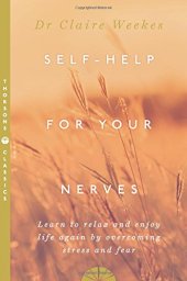 book Self-Help for Your Nerves: Learn to Relax and Enjoy Life Again by Overcoming Stress and Fear