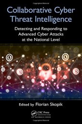 book Collaborative Cyber Threat Intelligence: Detecting and Responding to Advanced Cyber Attacks at the National Level