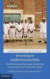 book Investing in Authoritarian Rule: Punishment and Patronage in Rwanda’s Gacaca Courts for Genocide Crimes