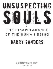 book Unsuspecting Souls_ The Disappearance of the Human Being