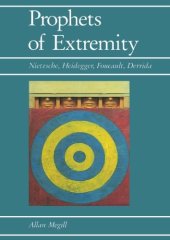 book Prophets of Extremity: Nietzsche, Heidegger, Foucault, Derrida