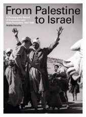 book From Palestine to Israel: A Photographic Record of Destruction and State Formation, 1947-1950