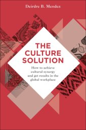 book The Culture Solution: How to Achieve Cultural Synergy and Get Results in the Global Workplace