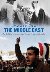 book Imagining the Middle East: The Building of an American Foreign Policy, 1918-1967