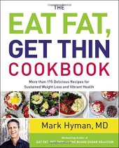 book The Eat Fat, Get Thin Cookbook: More Than 175 Delicious Recipes for Sustained Weight Loss and Vibrant Health